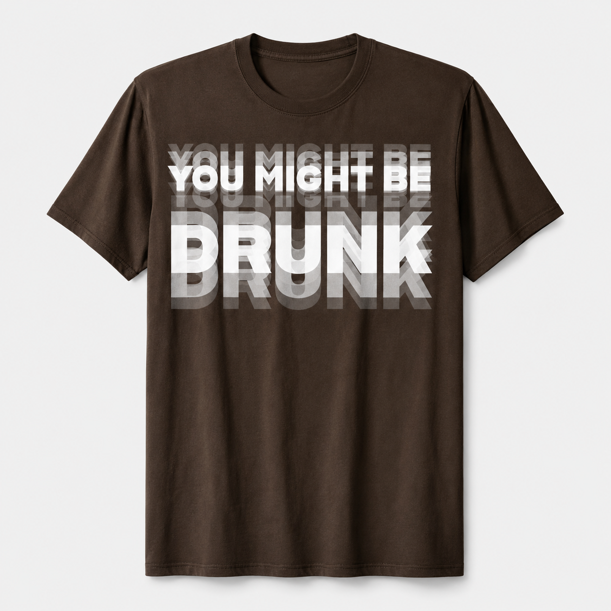 You Might Be Drunk Graphic T-Shirt – Funny Party Statement Tee for Men & Women