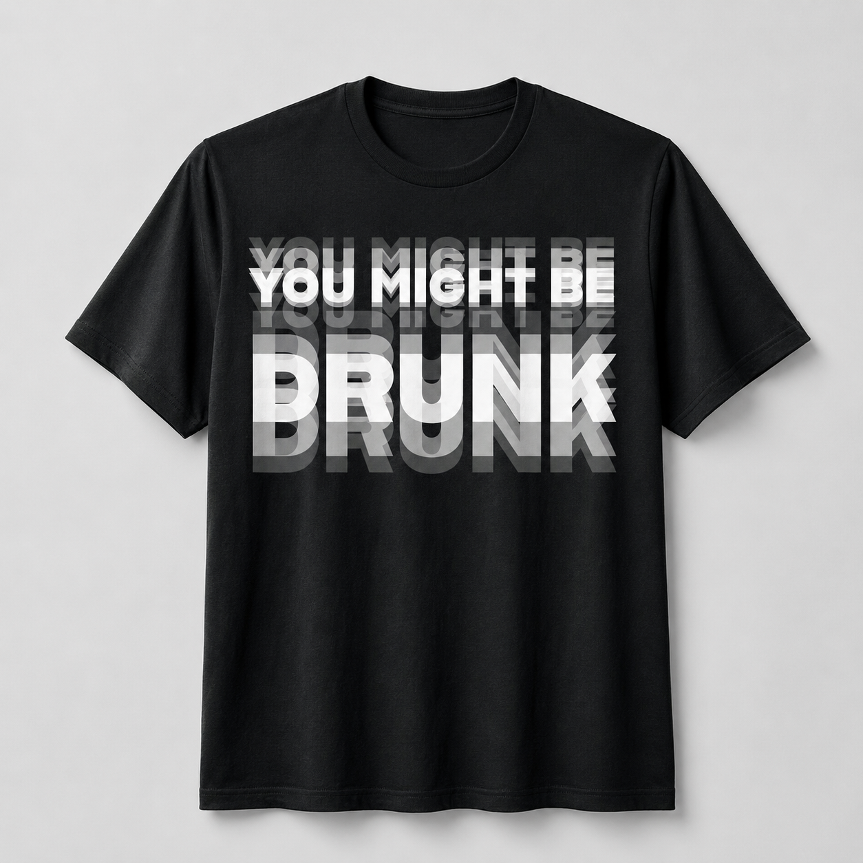 You Might Be Drunk Graphic T-Shirt – Funny Party Statement Tee for Men & Women