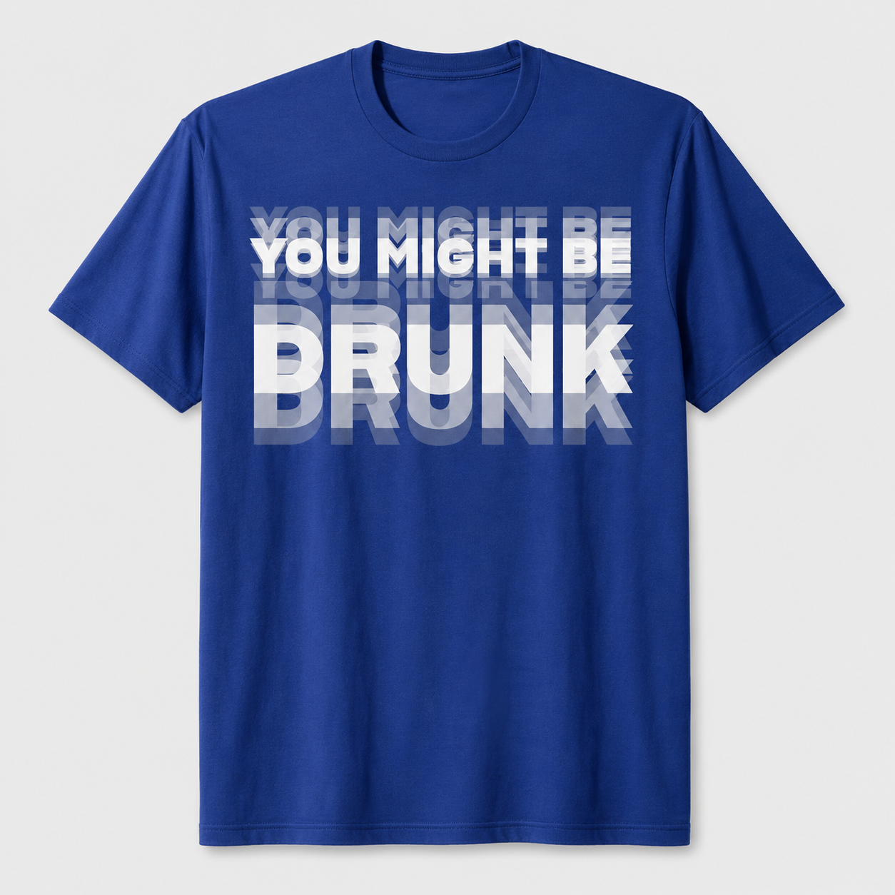 You Might Be Drunk Graphic T-Shirt – Funny Party Statement Tee for Men & Women